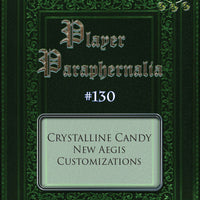 Player Paraphernalia #130 Crystalline Candy, New Aegis Customizations