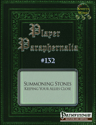 Player Paraphernalia #132 Summoning Stones, Keeping Your Allies Close