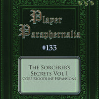 Player Paraphernalia #133 The Sorcerer's Secrets Vol I, Core Bloodline Expansions
