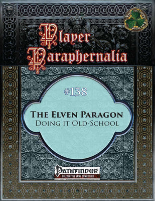 Player Paraphernalia #138 The Elven Paragon, Doing it Old-School