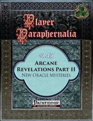 Player Paraphernalia #143 Arcane Revelations Part II, New Oracle Mysteries