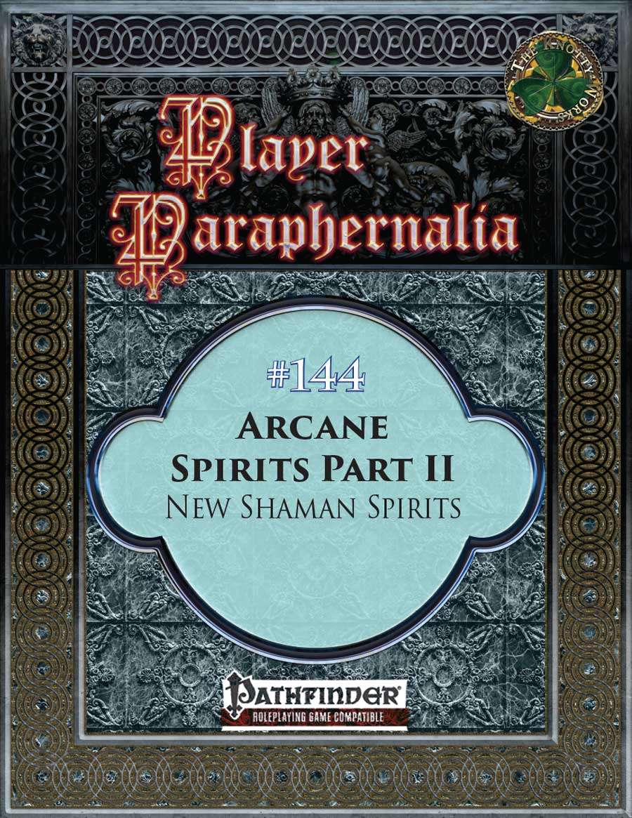 Player Paraphernalia #144 Arcane Spirits Part II, New Shaman Spirits