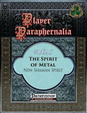 Player Paraphernalia #142.5 The Spirit of Metal, New Shaman Spirit