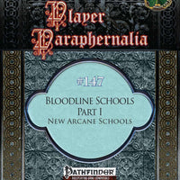 Player Paraphernalia #147 Bloodline Schools Part I, New Arcane Schools