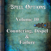 Spell Options 10 Countering, Dispel and Failure
