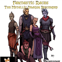 Rcane's Guide to Fantastic Races: The Metallic Dragon Descended (Pathfinder)