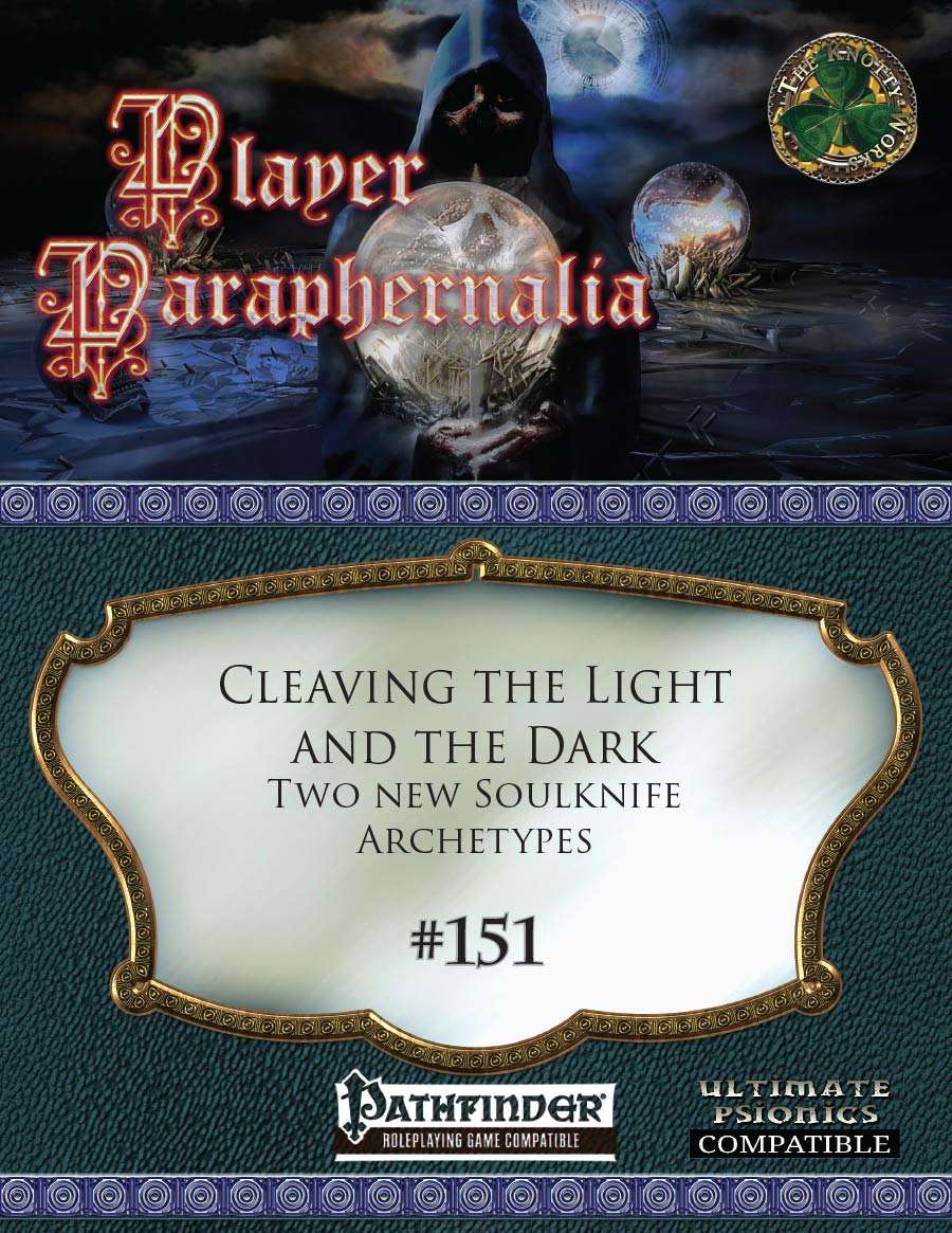 Player Paraphernalia #151 Cleaving the Light and the Dark, Two New Soulknife Archetypes