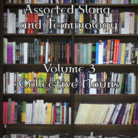 Assorted Slang & Terminology: Volume 3 – Collective Nouns