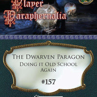 Player Paraphernalia #157 The Dwarven Paragon, Doing it Old-School Again