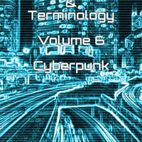 Assorted Slang and Terminology 6 - Cyberpunk