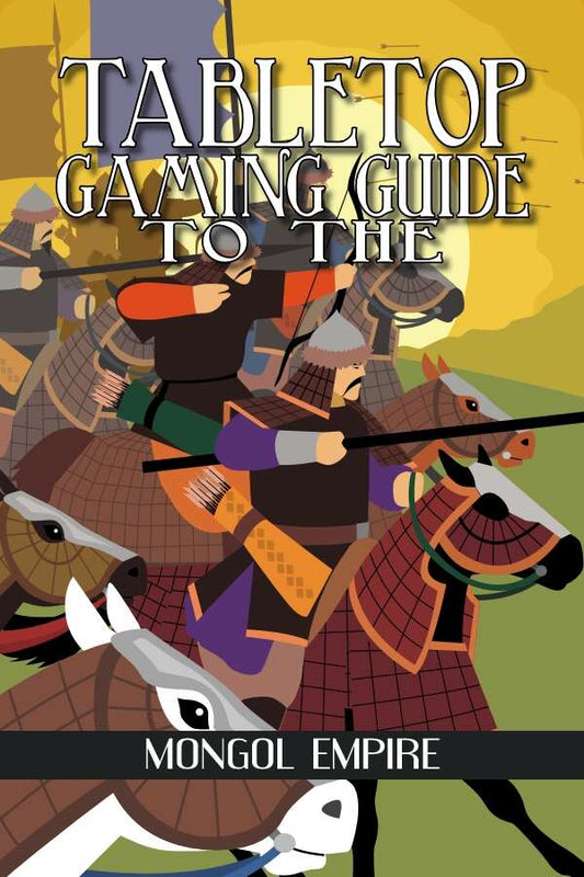 Tabletop Gaming Guide to the: Mongol Empire