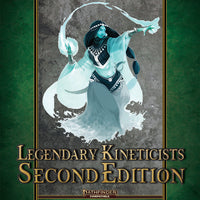 Legendary Kineticists: Second Edition