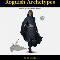 Roguish Archerypes, a Folio of Options for Rogues (5E)