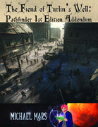 The Fiend of Turlin’s Well: PFRPG 1st Edition Addendum
