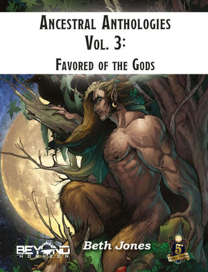 Ancestral Anthologies Vol. 3: Favored of the Gods (5e)