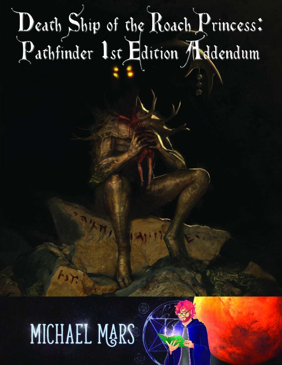Death Ship of the Roach Princess: PFRPG1E Addendum