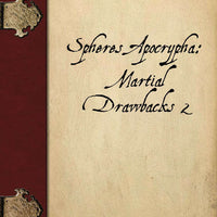 Spheres Apocrypha: Martial Drawbacks 2