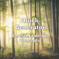 Quick Generator Forest Names & Concepts