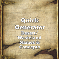 Quick Generator Desert/Wastelands Names & Concepts