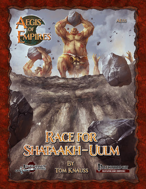 Aegis of Empires 5: Race for Shataakh-Uulm (Pathfinder RPG)