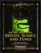 Mythic Monsters: Molds, Slimes, and Fungi