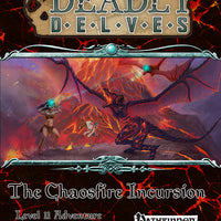 Deadly Delves: The Chaosfire Incursion (PFRPG)