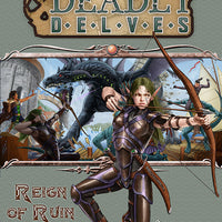 Deadly Delves: Reign of Ruin