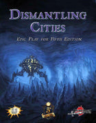 Legendary Adventures: Dismantling Cities (5E)