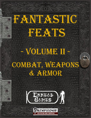 Fantastic Feats Volume II - Combat, Weapons & Armor