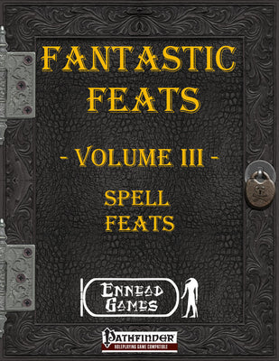 Fantastic Feats Volume III - Spell Feats