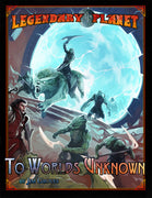 Legendary Planet: To Worlds Unknown