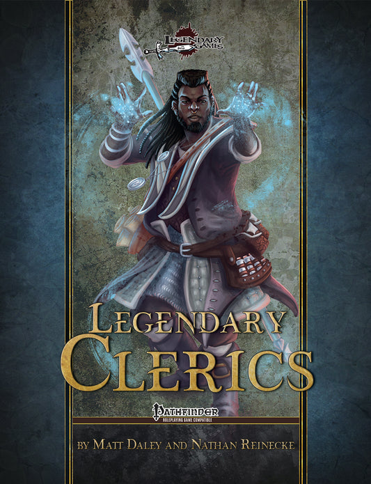 Legendary Clerics | Expanded Cleric Class Options for Pathfinder RPG