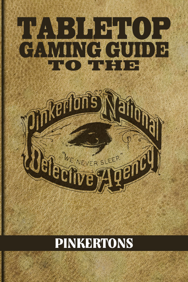 Tabletop Gaming Guide to the: Pinkertons