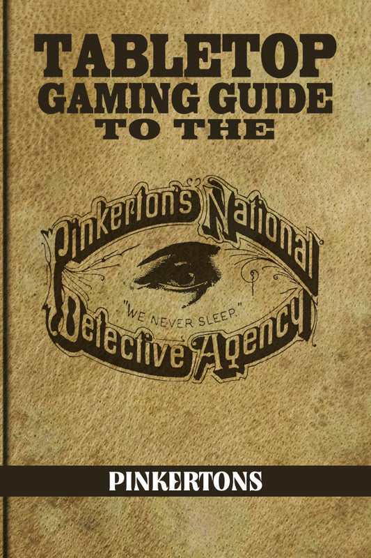 Tabletop Gaming Guide to the: Pinkertons