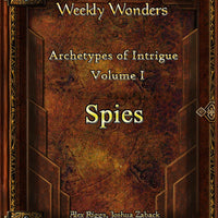Weekly Wonders - Archetypes of Intrigue Volume I - Spies