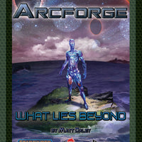 Arcforge Campaign Setting: What Lies Beyond