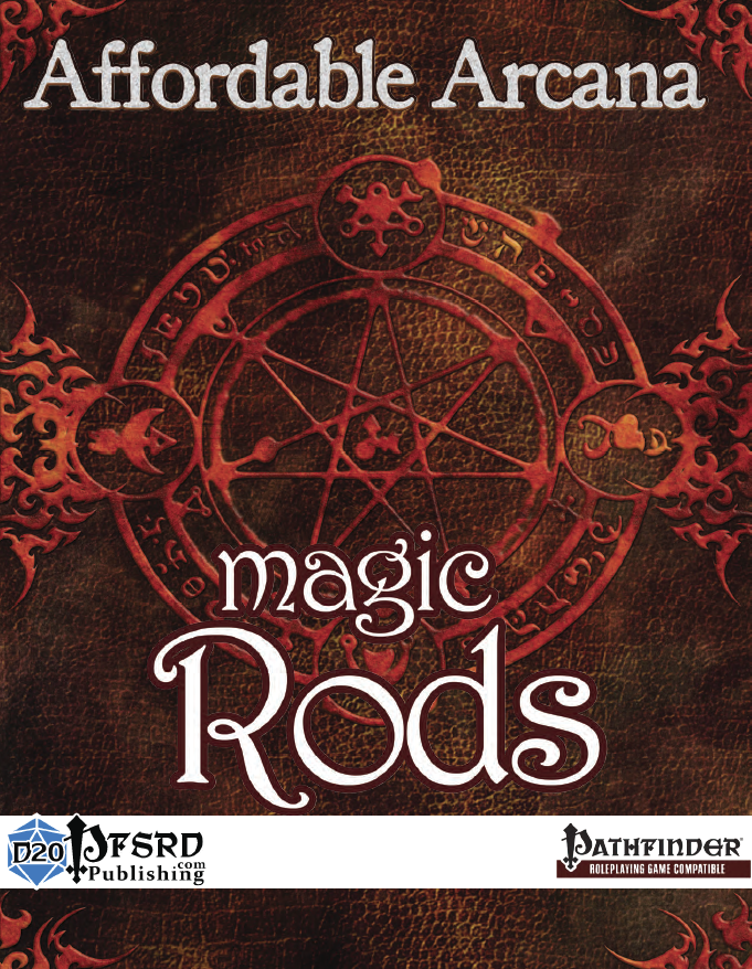 Affordable Arcana - Magic Rods: 48 Budget Pathfinder Magic Rods