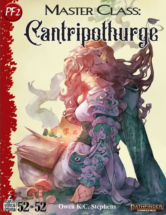 Week 18: Master Class: Cantripothurge (PF2e)