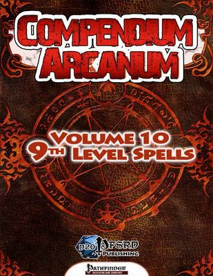 Compendium Arcanum Volume 10: 9th-Level Spells