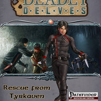 Deadly Delves: Rescue from Tyrkaven