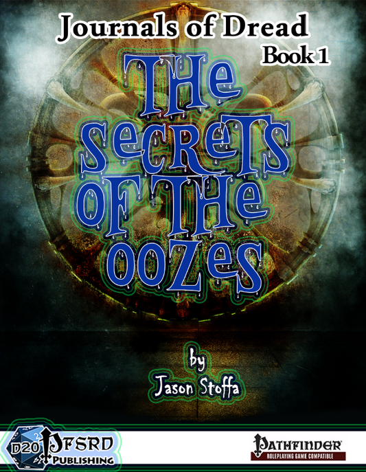 Journals of Dread Book 1: Secrets of the Oozes | Pathfinder Ooze Supplement