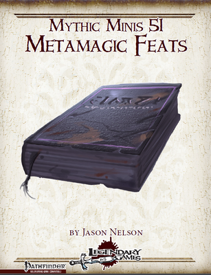 Mythic Minis 51: Metamagic Feats