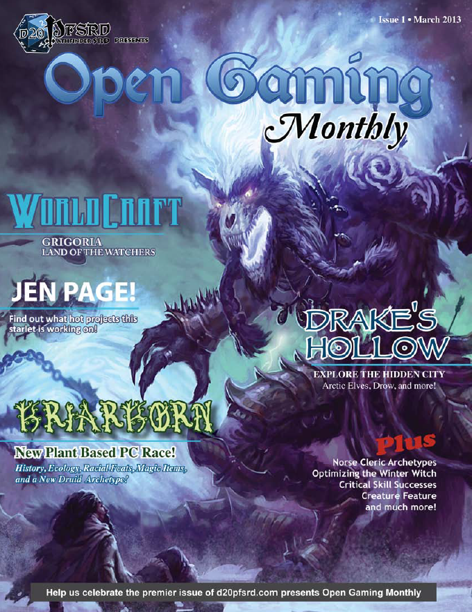 Open Gaming Monthly is your Premier source for all NEW content for the Pathfinder Roleplaying Game, Swords & Wizardry, Mutants & Masterminds, and more.