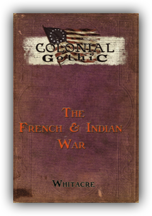 Colonial Gothic: The French & Indian War